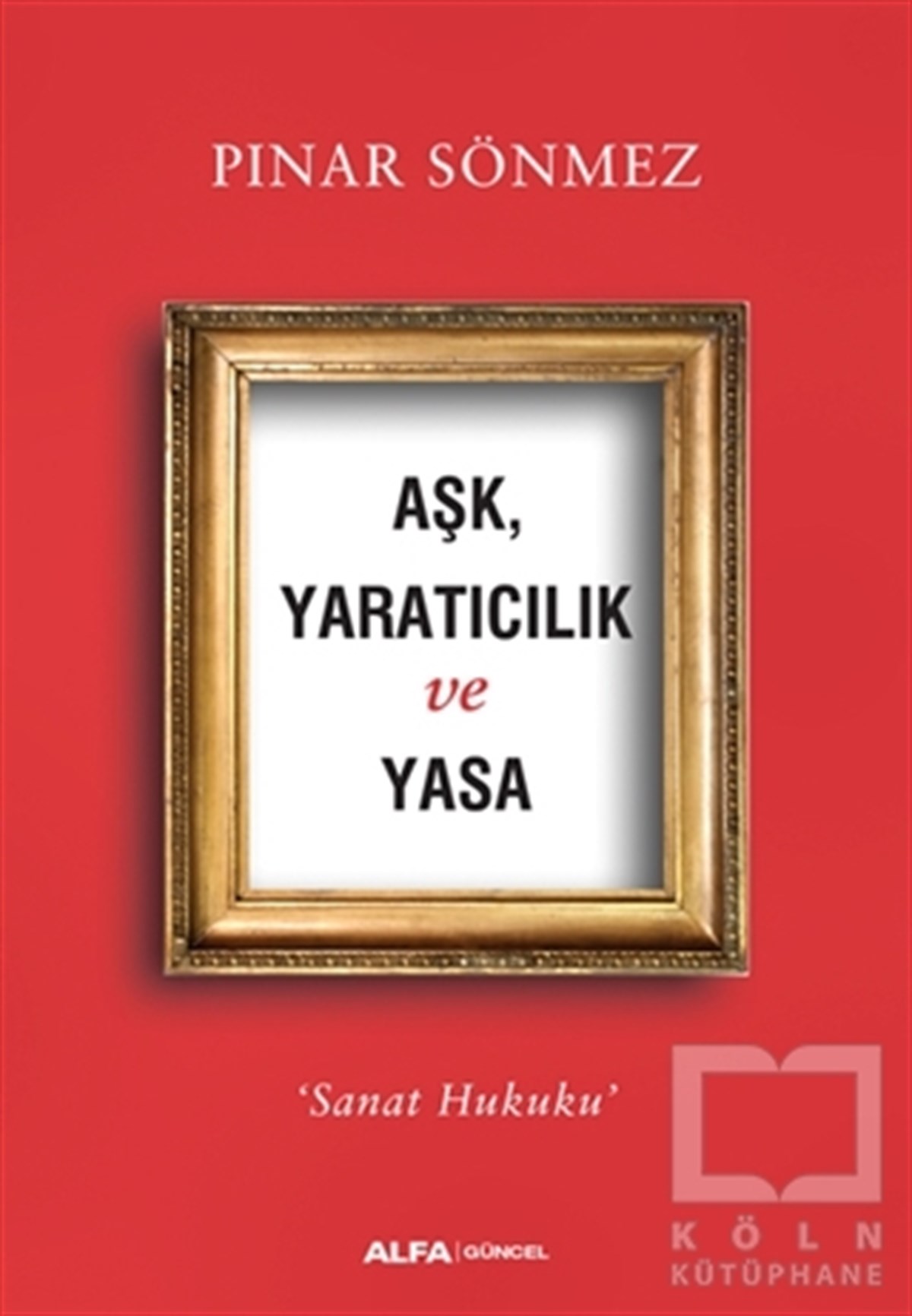 Pınar SönmezDiğerAşk Yaratıcılık ve Yasa