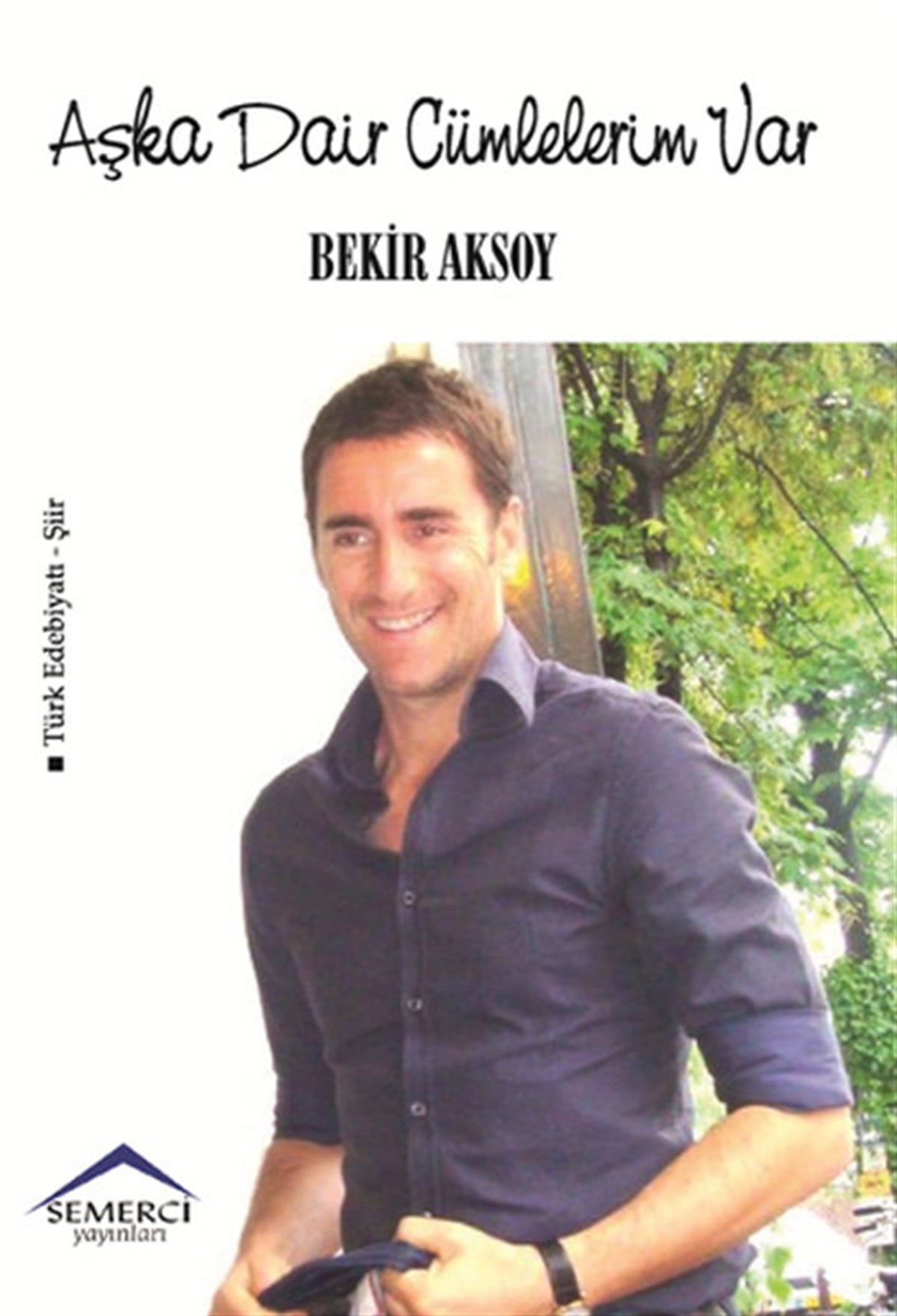 Bekir AksoyTürk ŞiiriAşka Dair Cümlelerim Var
