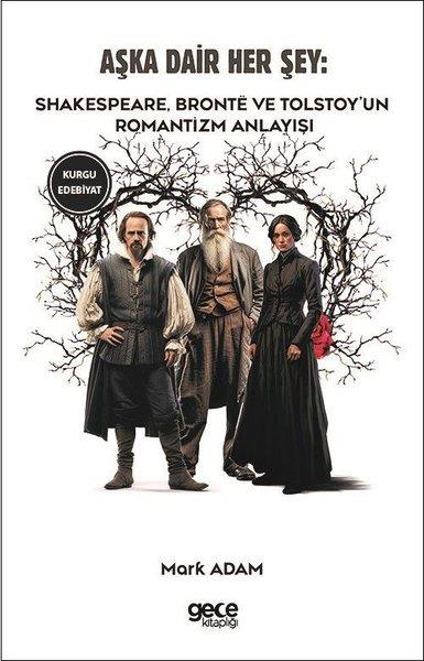 Emily BronteDünya RomanAşka Dair Her Şey: Shakespeare Bronte ve Tolstoy'un Romantizm Anlayışı