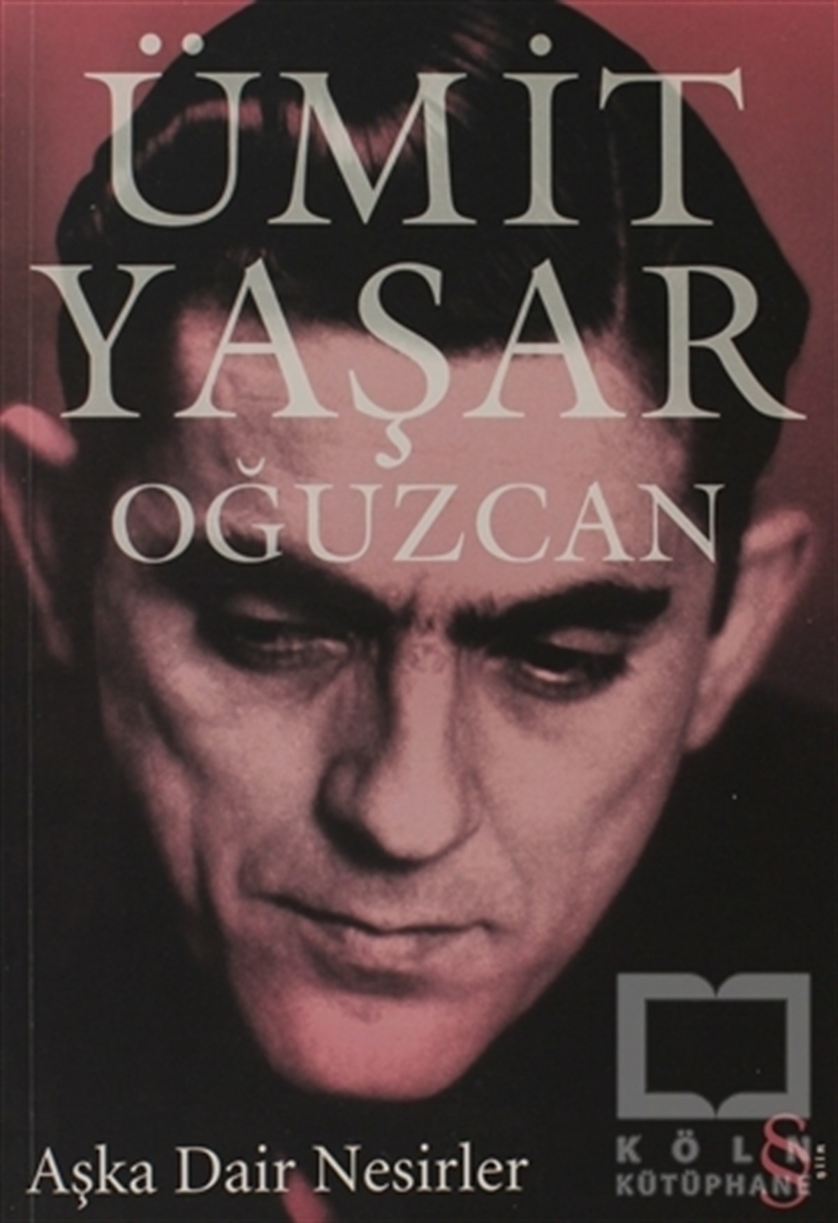 Ümit Yaşar OğuzcanŞiirAşka Dair Nesirler