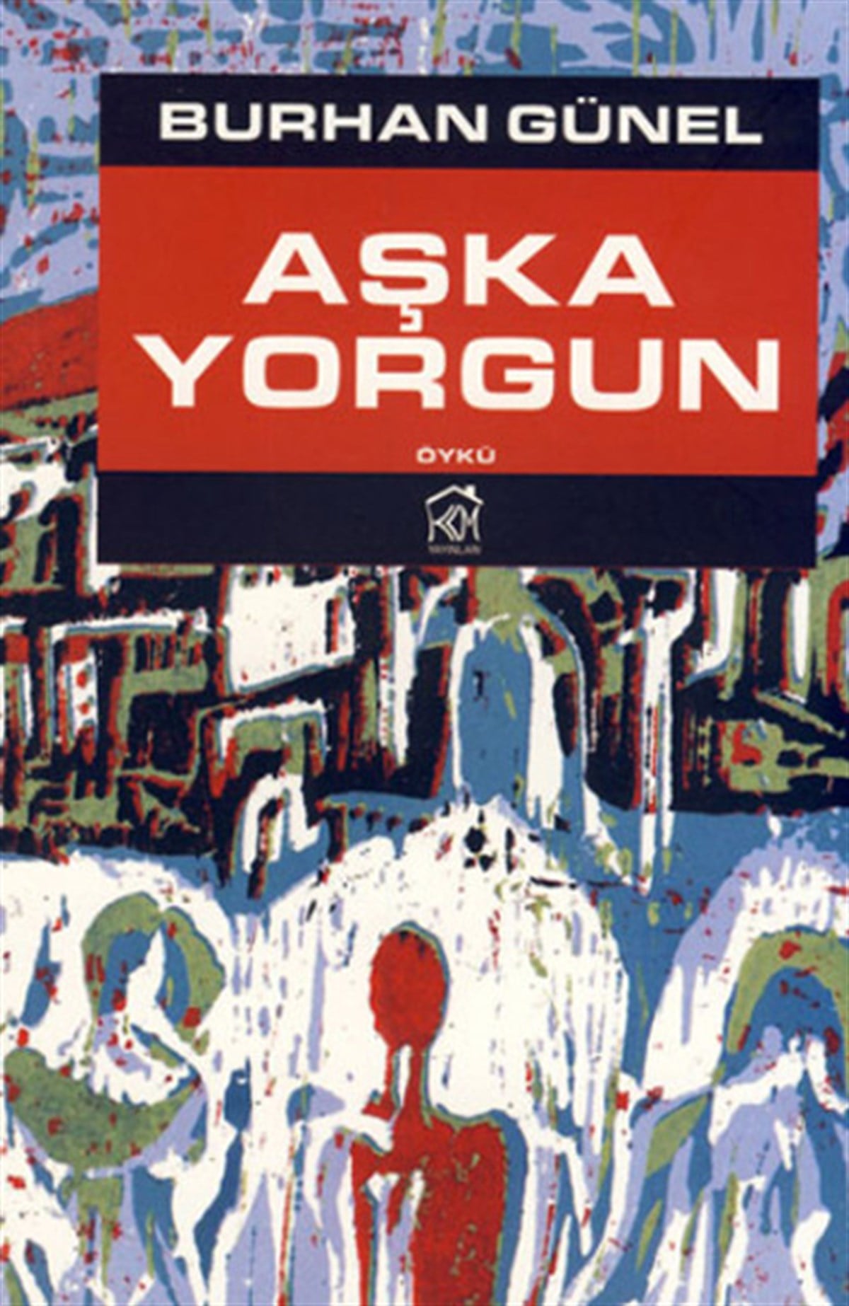 Burhan GünelHikaye (Öykü) KitaplarıAşka Yorgun