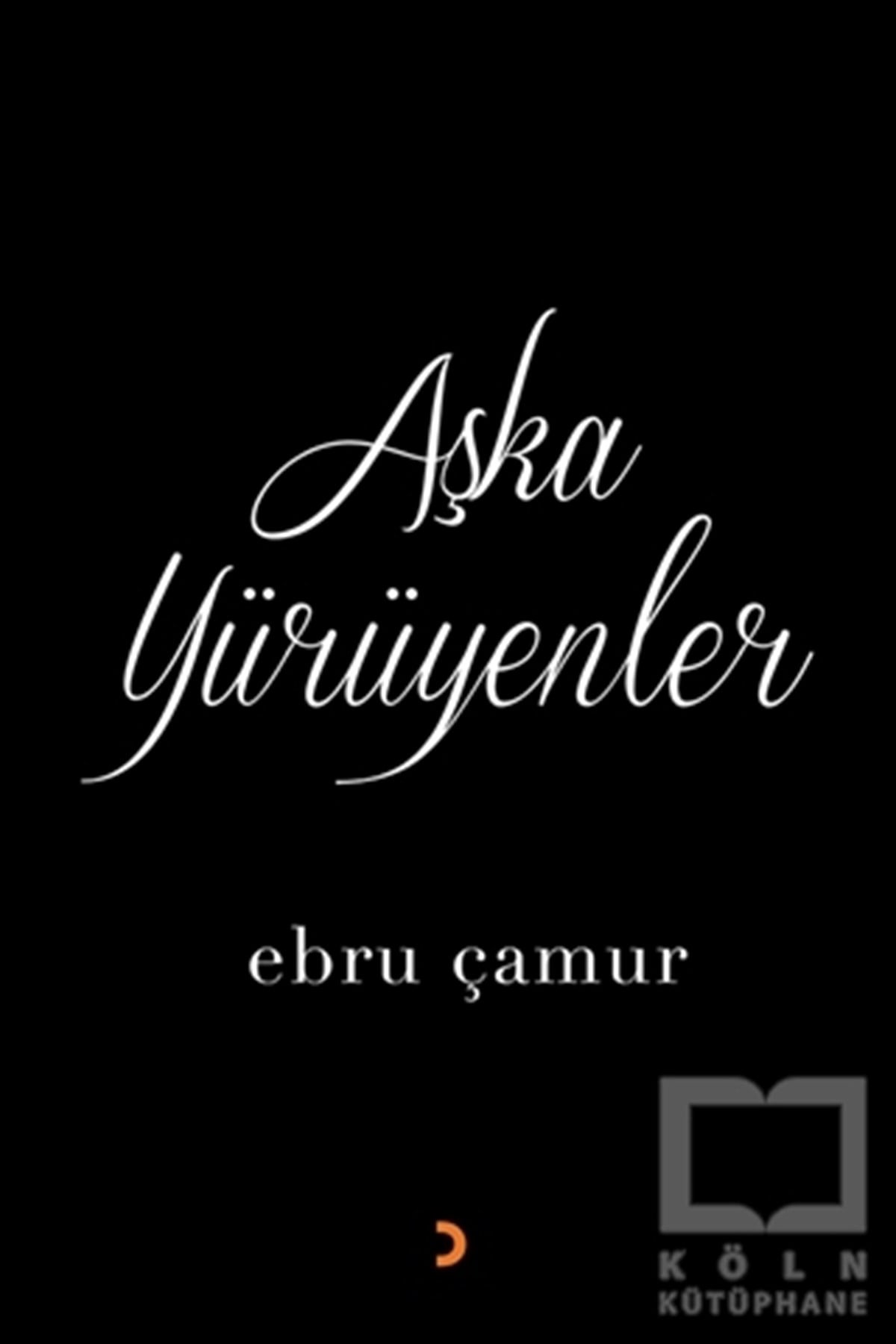 Ebru ÇamurŞiirAşka Yürüyenler