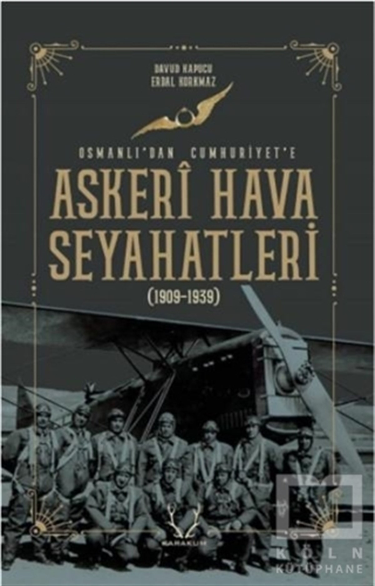 Serdal KorkmazAraştırma - İncelemeAskeri Hava Seyahatleri Osmanlı’dan Cumhuriyet’e