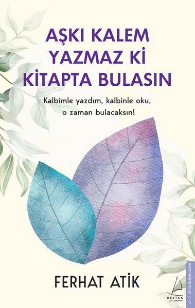Ferhat AtikTasavvuf KitaplarıAşkı Kalem Yazmaz ki Kitapta Bulasın