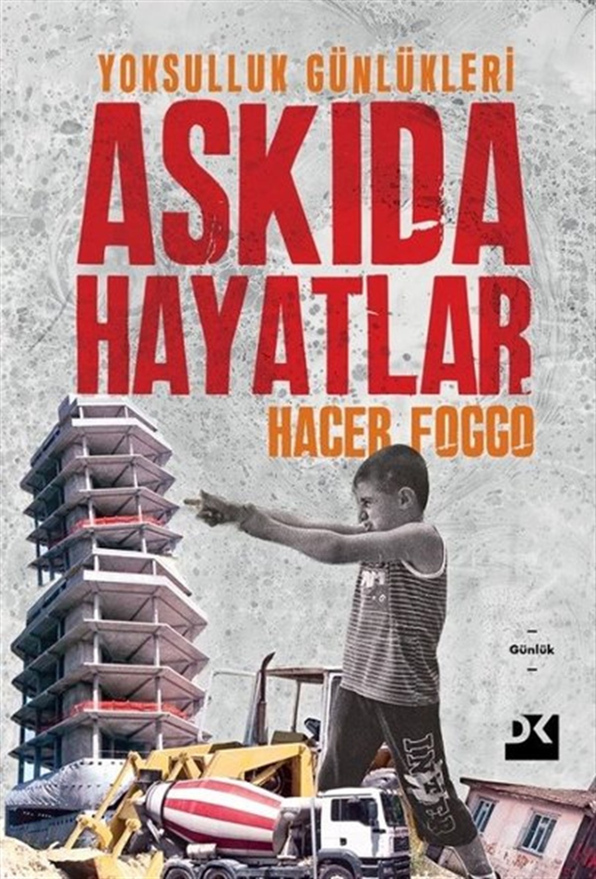 Hacer FoggoDünya GünlükAskıda Hayatlar - Yoksulluk Günlükleri