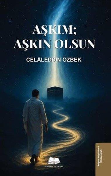 Celaleddin ÖzbekDeneme KitaplarıAşkım: Aşkın Olsun