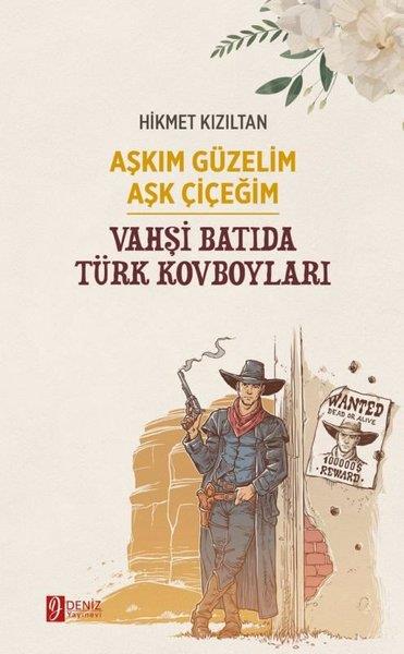 Hikmet KızıltanTürk ŞiiriAşkım Güzelim Aşk Çiçeğim - Vahşi Batıda Türk Kovboyları
