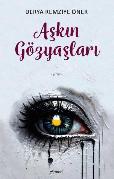 Derya Remziye ÖnerTürk ŞiiriAşkın Gözyaşları - Şiirler