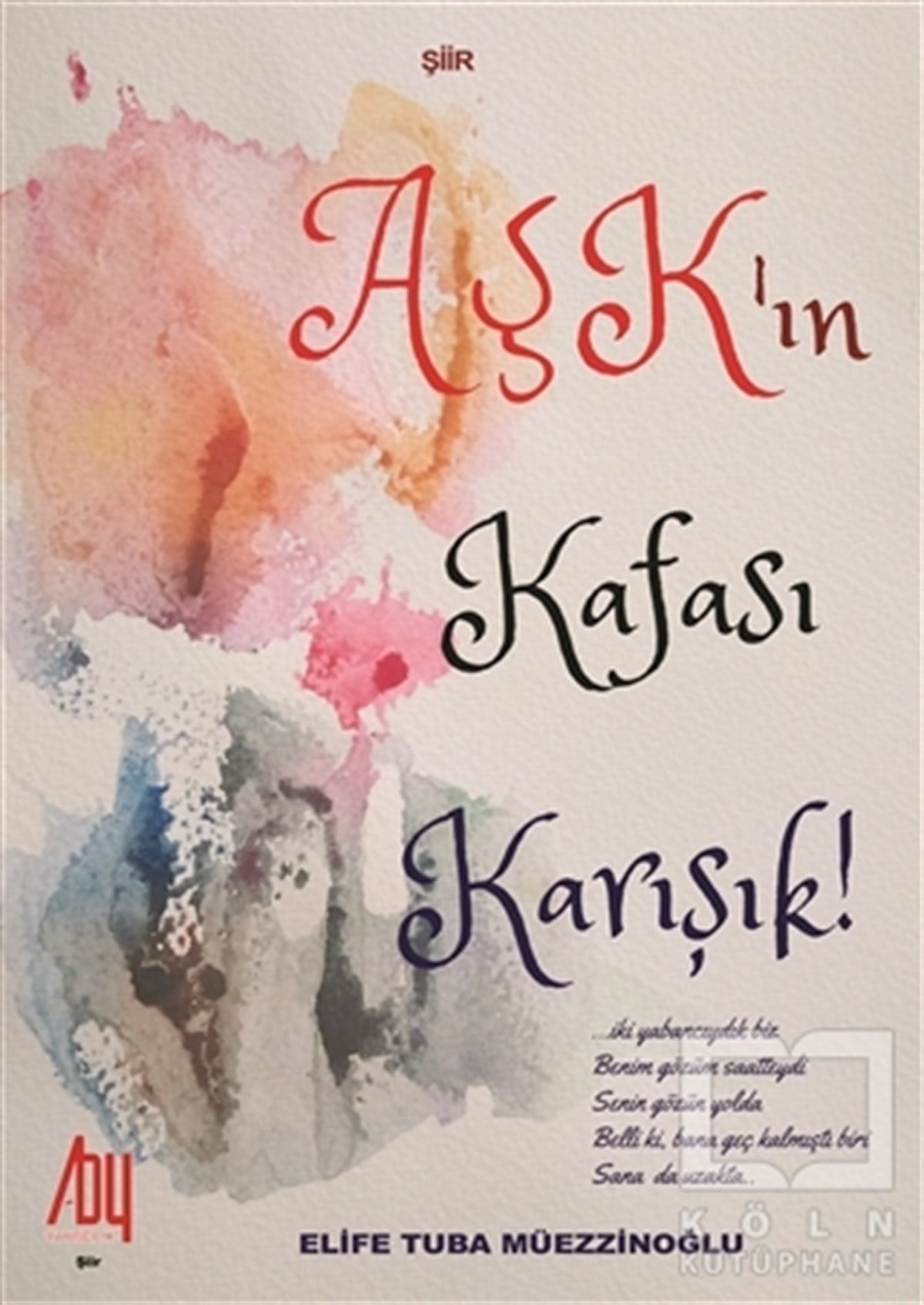Elife Tuba MüezzinoğluŞiirAşkın Kafası Karışık!