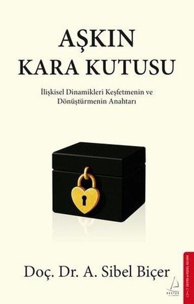 A. Sibel BiçerKişisel Gelişim KitaplarıAşkın Kara Kutusu - İlişkisel Dinamikleri Keşfetmenin ve Dönüştürmenin Anahtarı