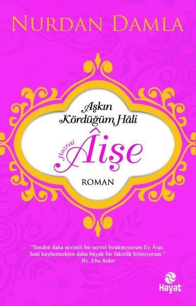 Nurdan DamlaTürkiye RomanAşkın Kördüğüm Hali Hazreti Aişe