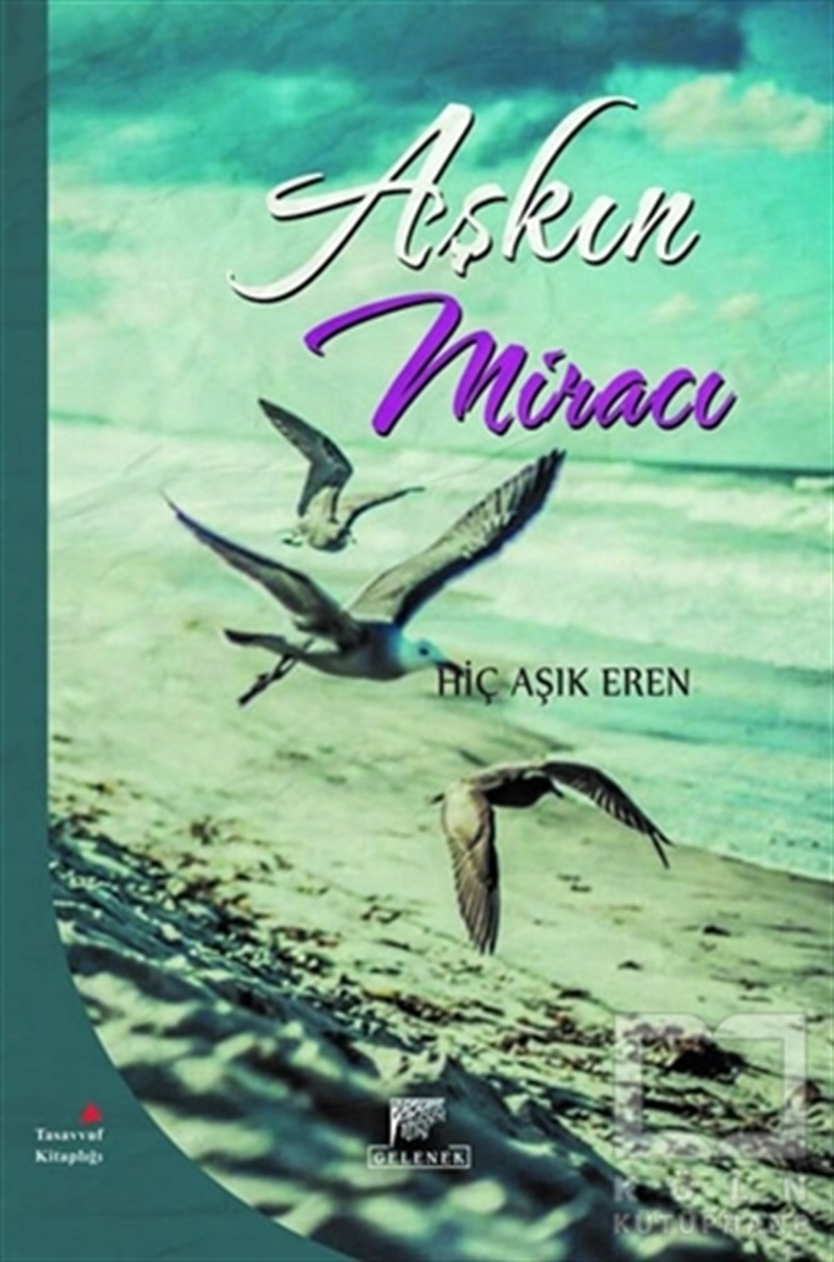 Hiç Aşık ErenTasavvuf - Mezhepler - TarikatlarAşkın Miracı