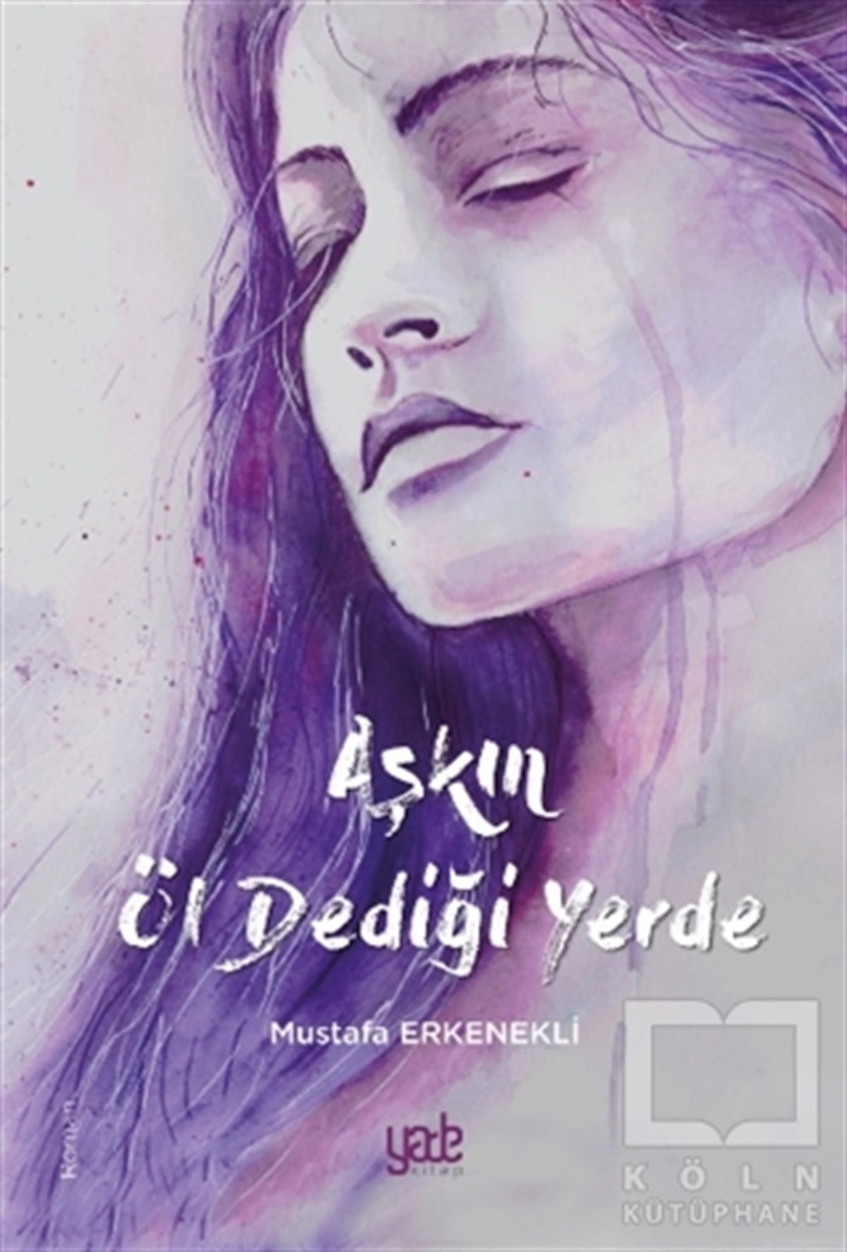 Mustafa ErkenekliRomanAşkın Öl Dediği Yerde