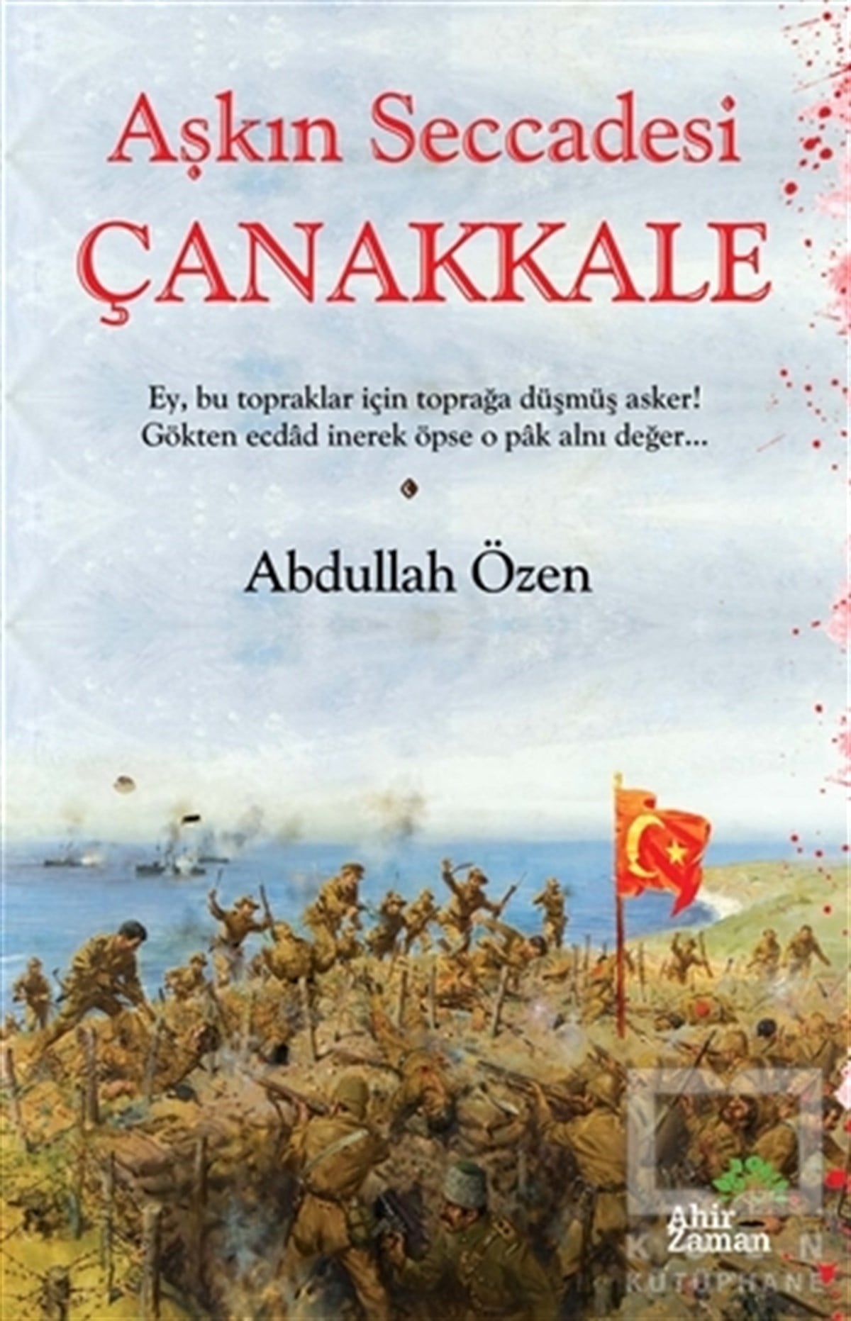 Abdullah ÖzenAraştırma - İncelemeAşkın Seccadesi Çanakkale