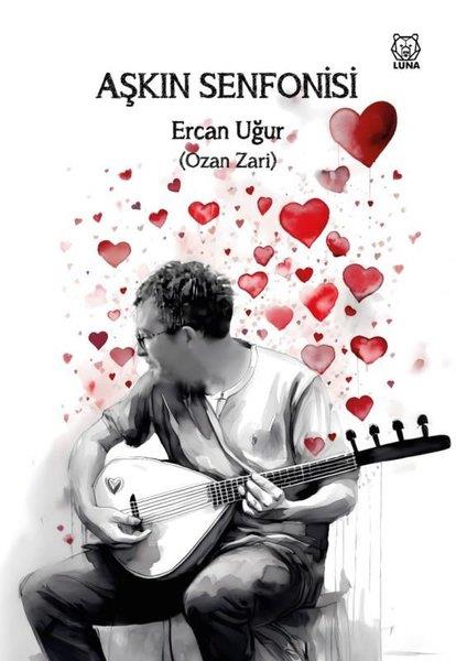 Ercan UğurTürk ŞiiriAşkın Senfonisi