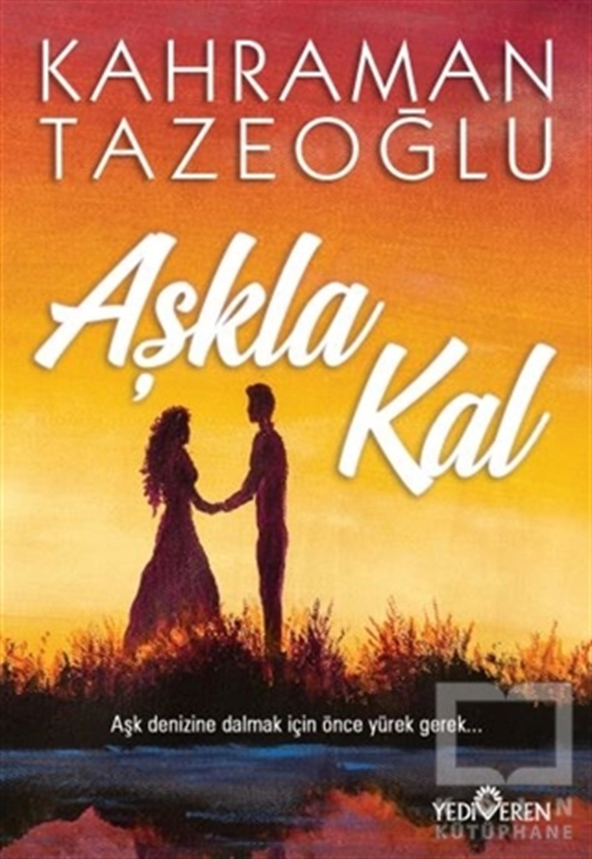 Kahraman TazeoğluTürkçe RomanlarAşkla Kal