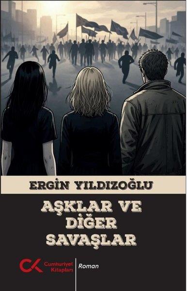 Ergin YıldızoğluTürk RomaniAşklar ve Diğer Savaşlar