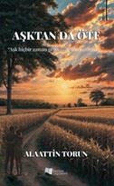 Alaattin TorunTürk RomaniAşktan da Öte