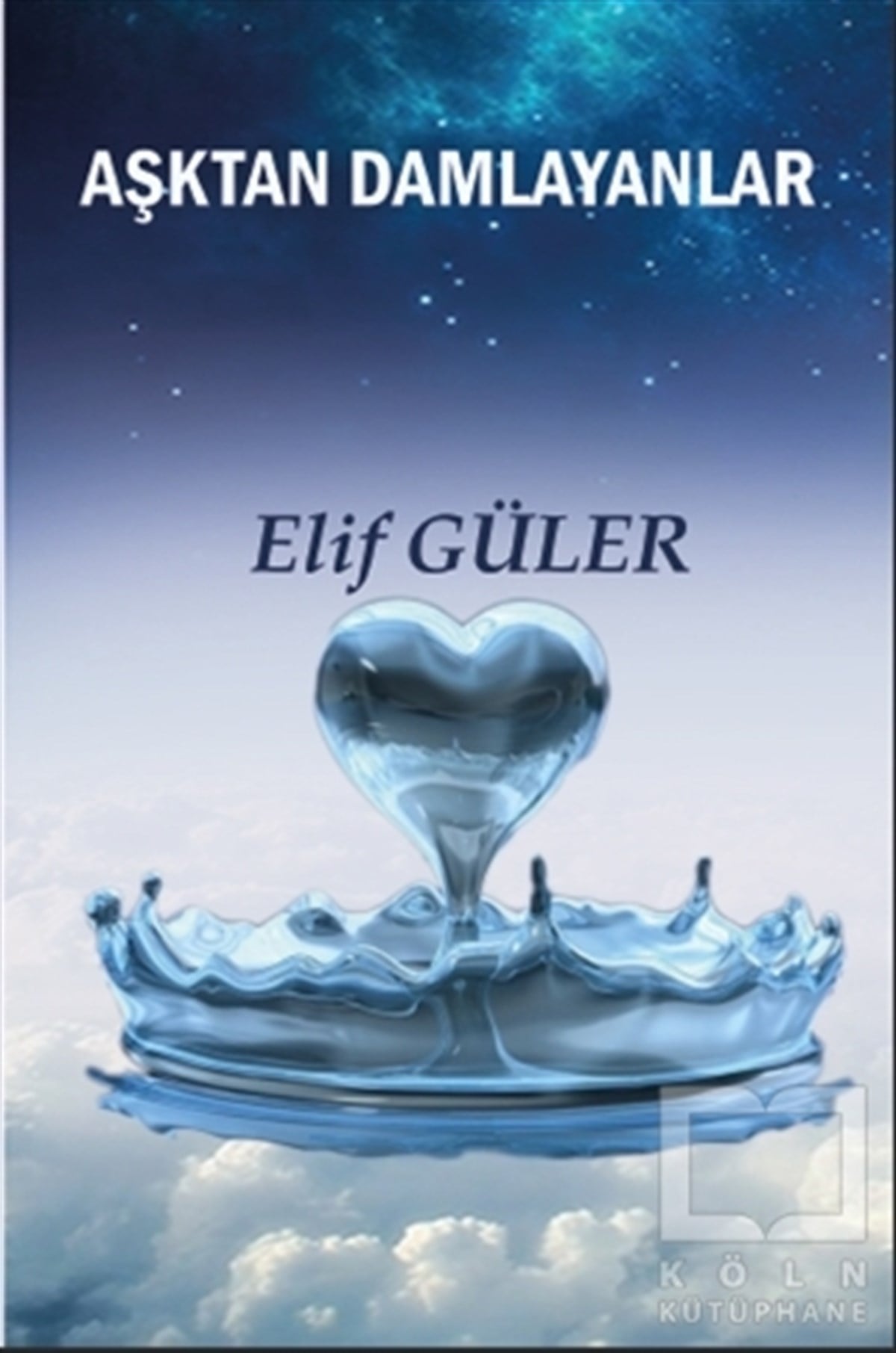 Elif GülerTürkçe Şiir KitaplarıAşktan Damlayanlar