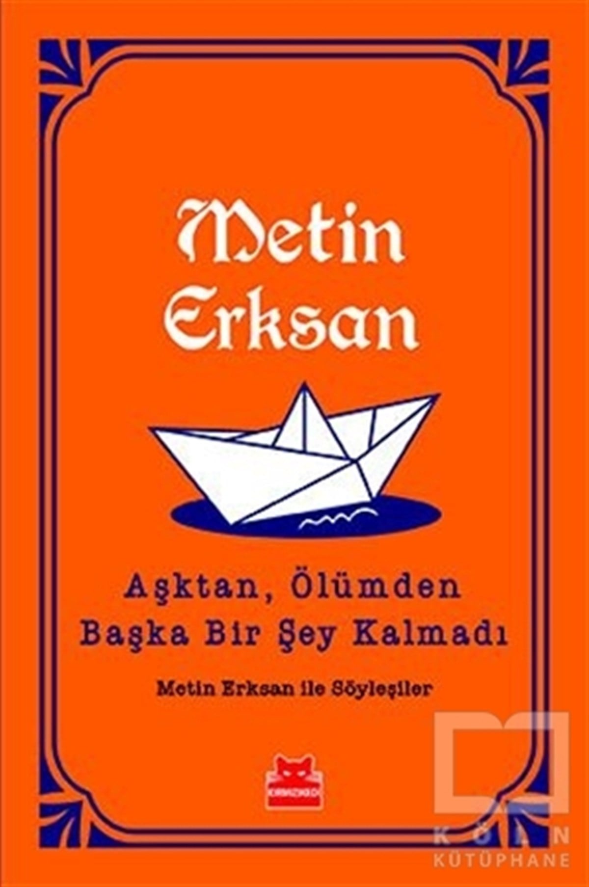 Metin ErksanSöyleşiAşktan, Ölümden Başka Bir Şey Kalmadı