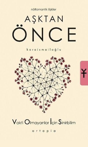 Serkan KaraismailoğluPopüler Bilim KitaplarıAşktan Önce - Nöromantik İlişkiler - Vakti Olmayanlar İçin Sinirbilim (VOİS)