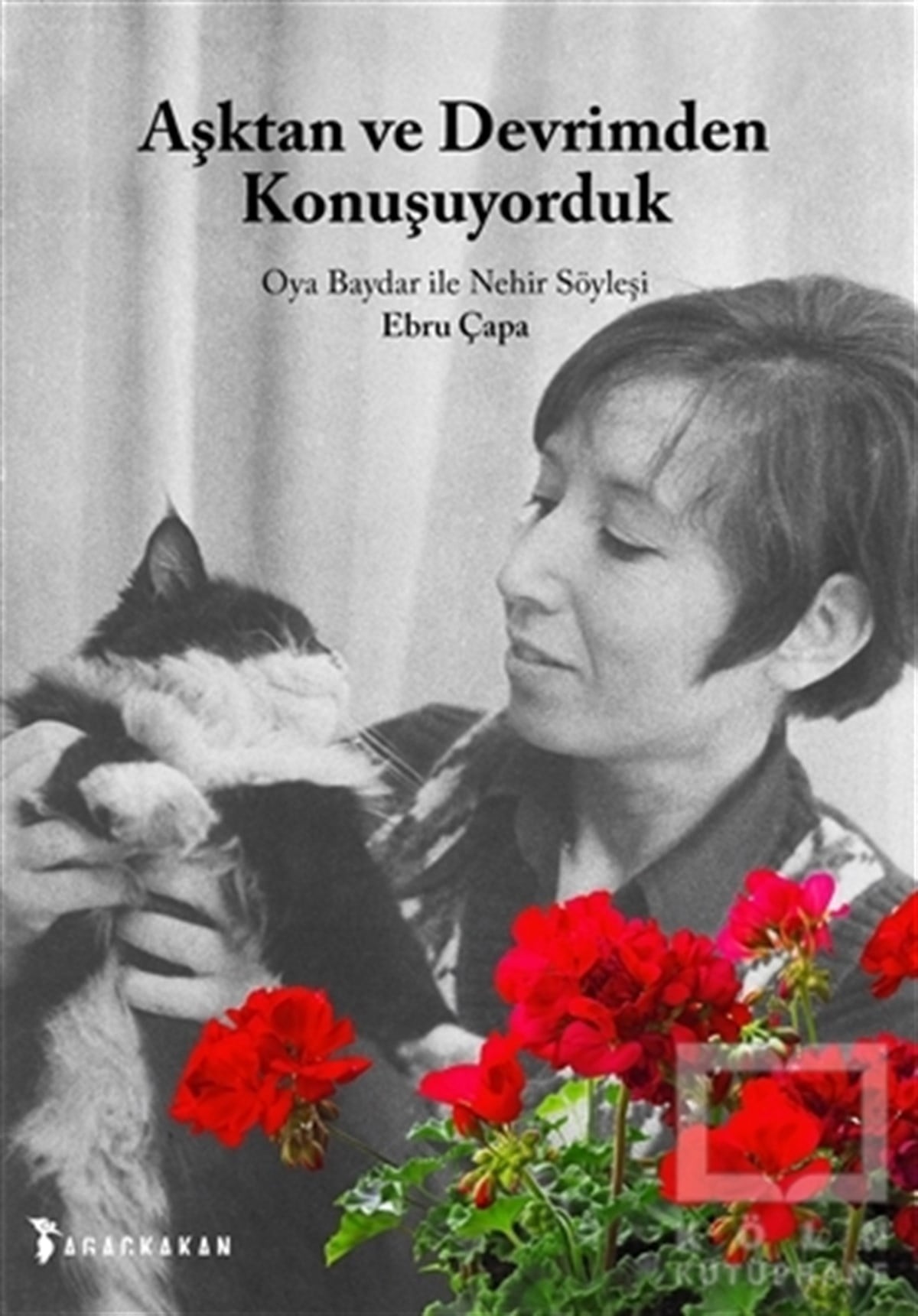 Ebru ÇapaSöyleşiAşktan ve Devrimden Konuşuyorduk