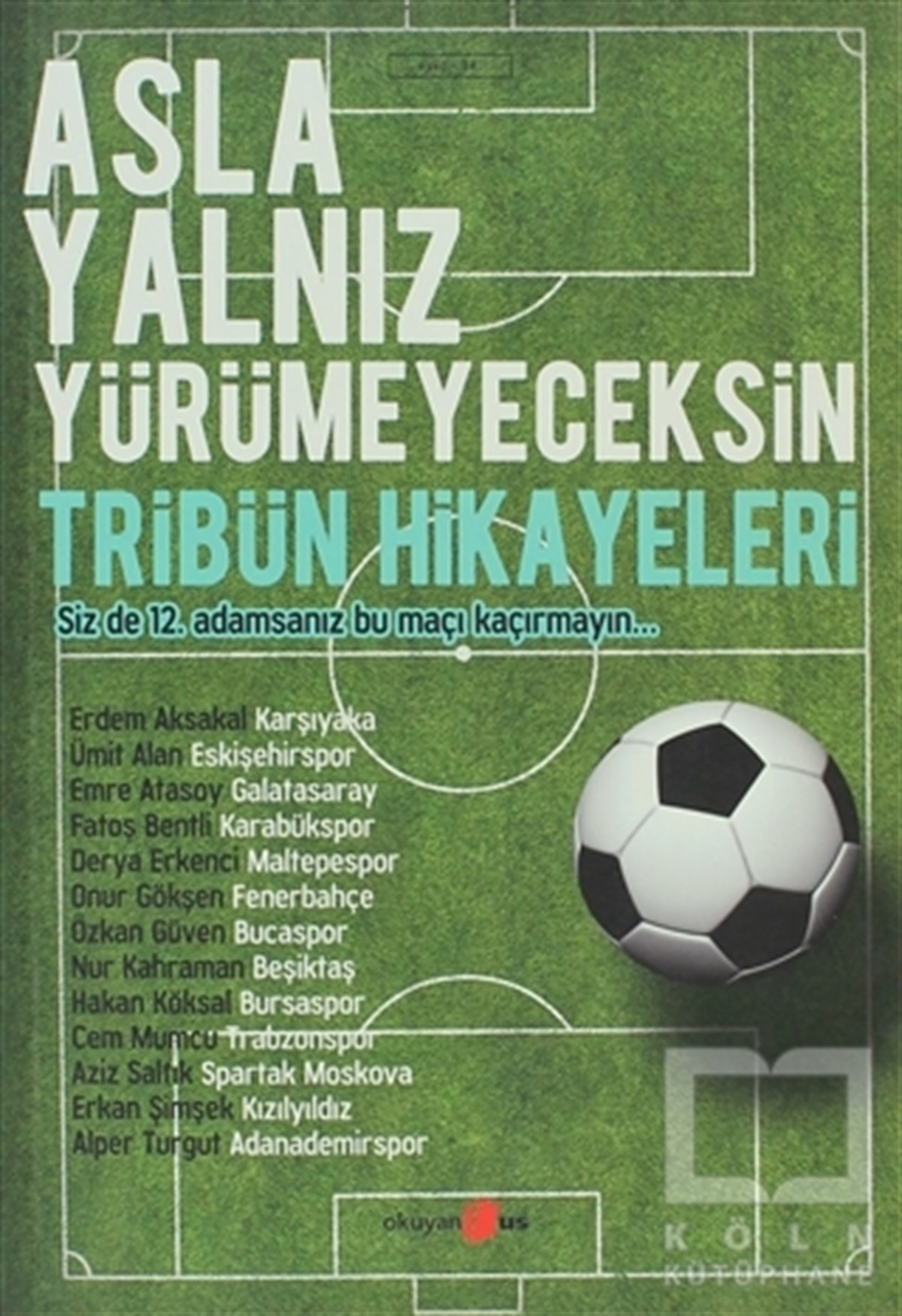 Erdem AksakalDiğerAsla Yalnız Yürümeyeceksin - Tribün Hikayeleri