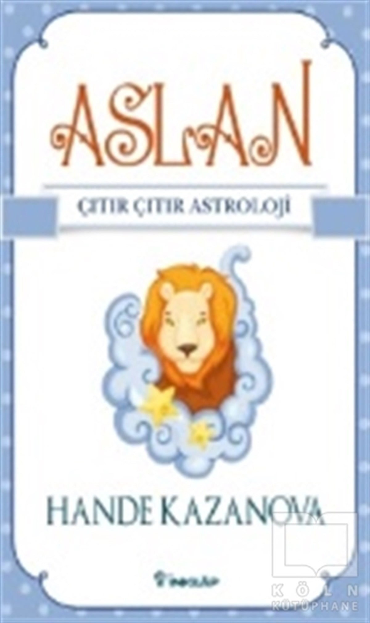 Hande KazanovaAstrolojiAslan - Çıtır Çıtır Astroloji