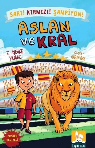 Z. Aybike YılmazÇocuk Gençlik RomanlarıAslan ve Kral - Sarı! Kırmızı! Şampiyon! Poster Hediyeli