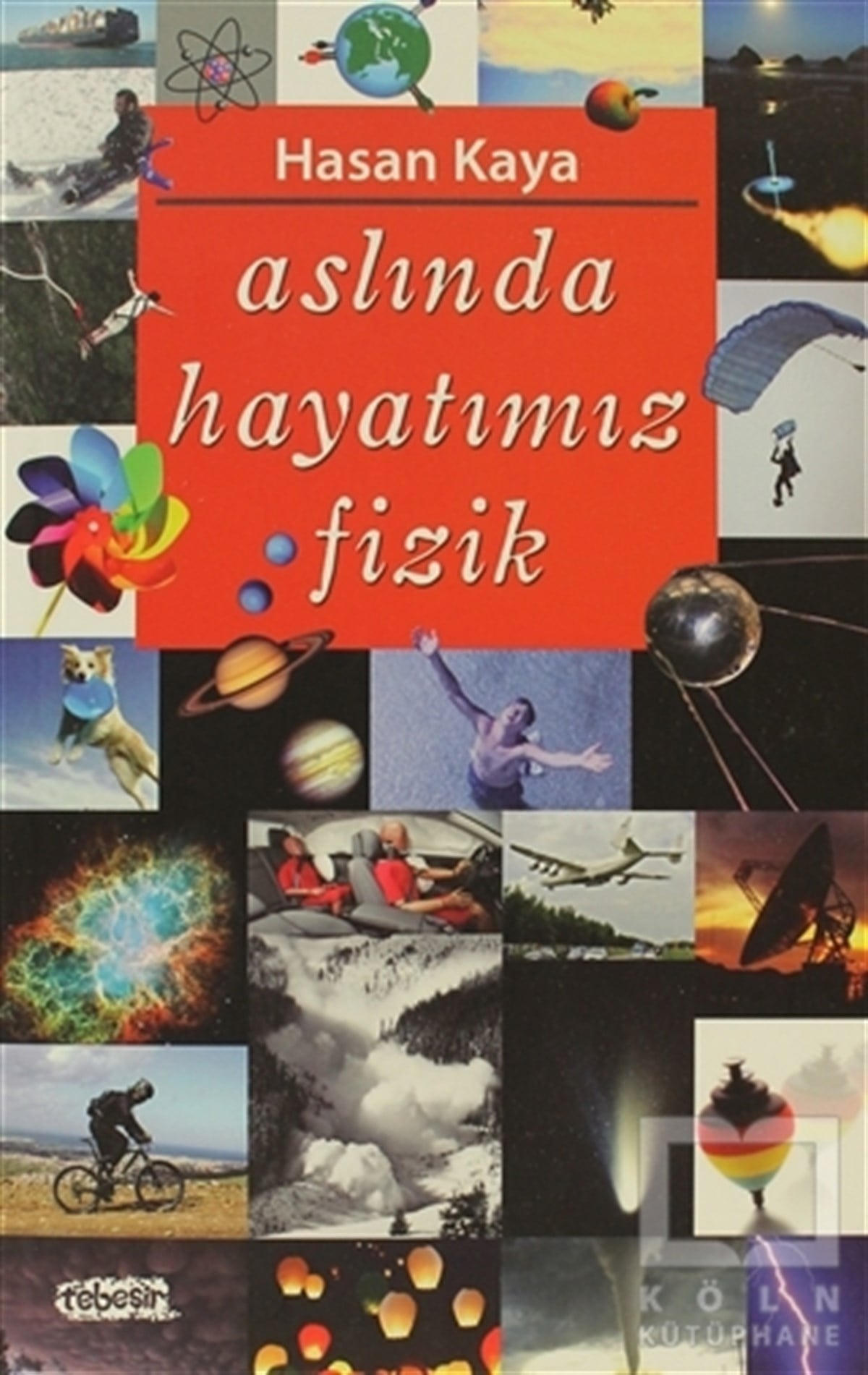Hasan KayaPopüler BilimAslında Hayatımız Fizik