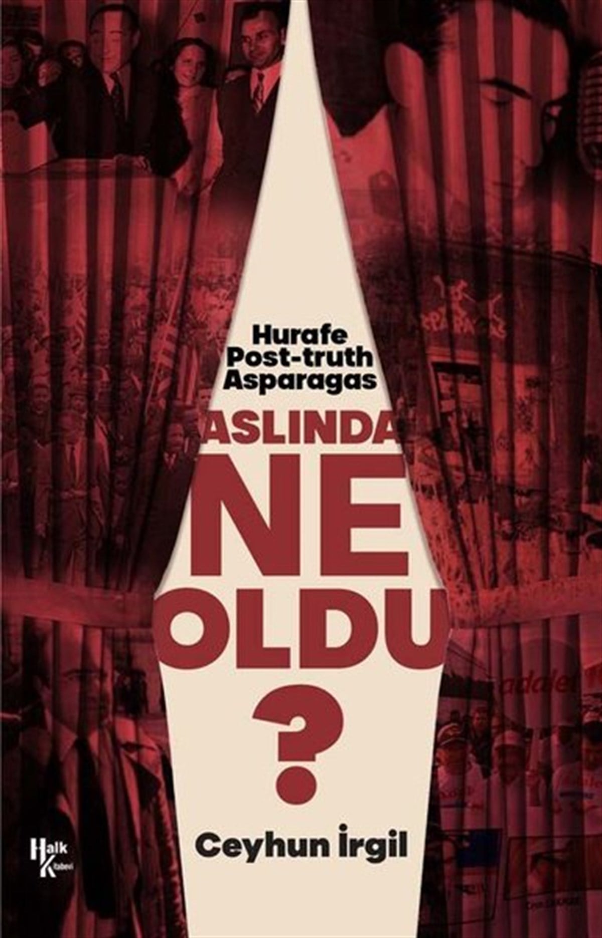 Ceyhun İrgilPsikoloji BilimiAslında Ne Oldu? Hurafe Post-truth Asparagas