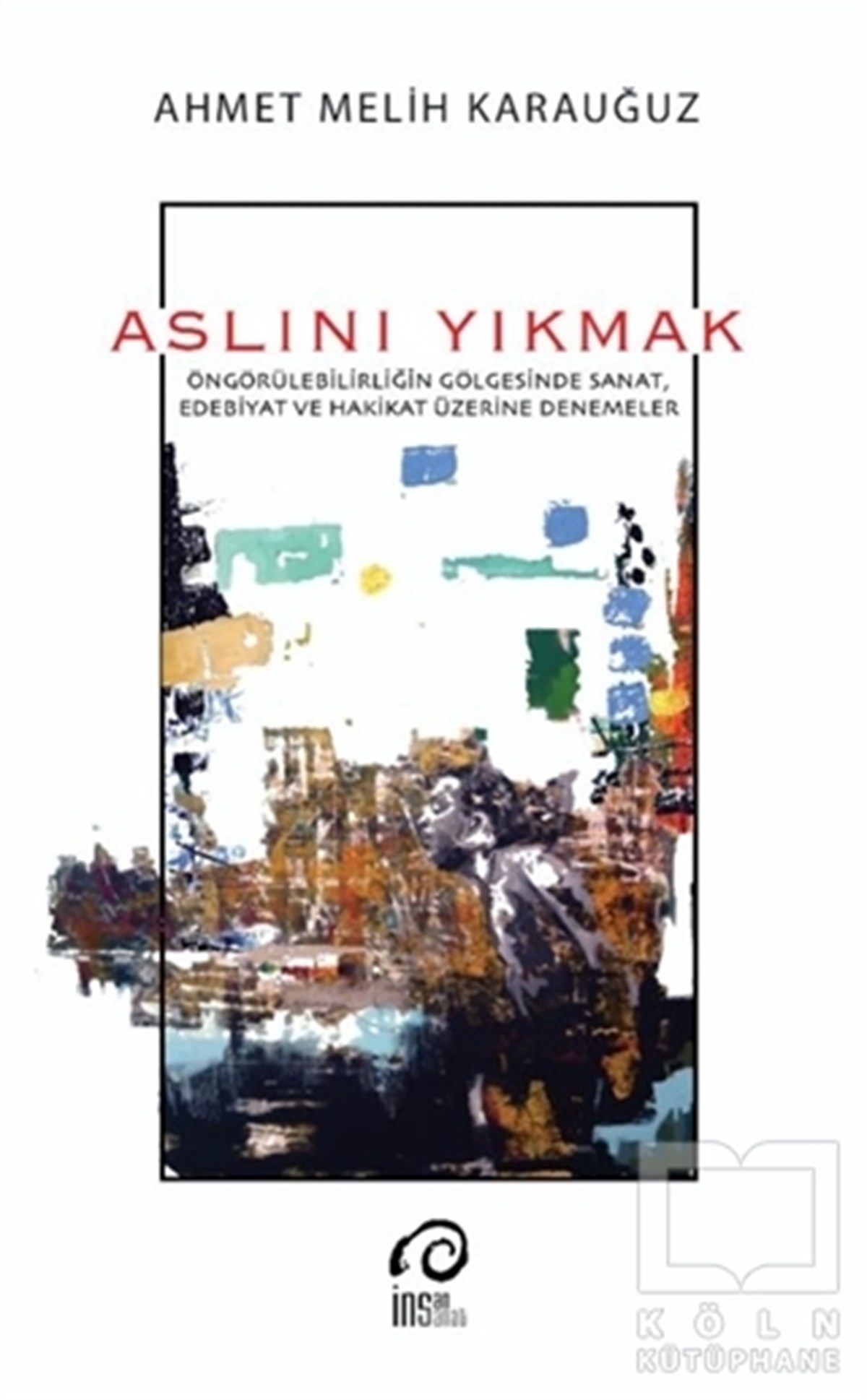 Ahmet Melih KarauğuzDeneme KitaplarıAslını Yıkmak