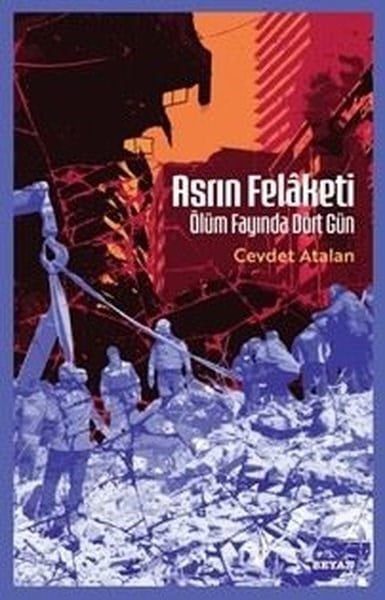 Cevdet AtalanAnı & Mektup & Günlük KitaplarıAsrın Felaketi - Ölüm Fayında Dört Gün