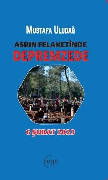Mustafa UludağAnı & Mektup & Günlük KitaplarıAsrın Felaketinde Depremzede - 6 Şubat 2023