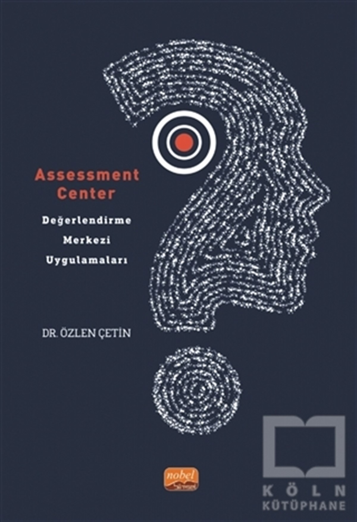 Özlen ÇetinAkademikAssessment Center - Değerlendirme Merkezi Uygulamaları