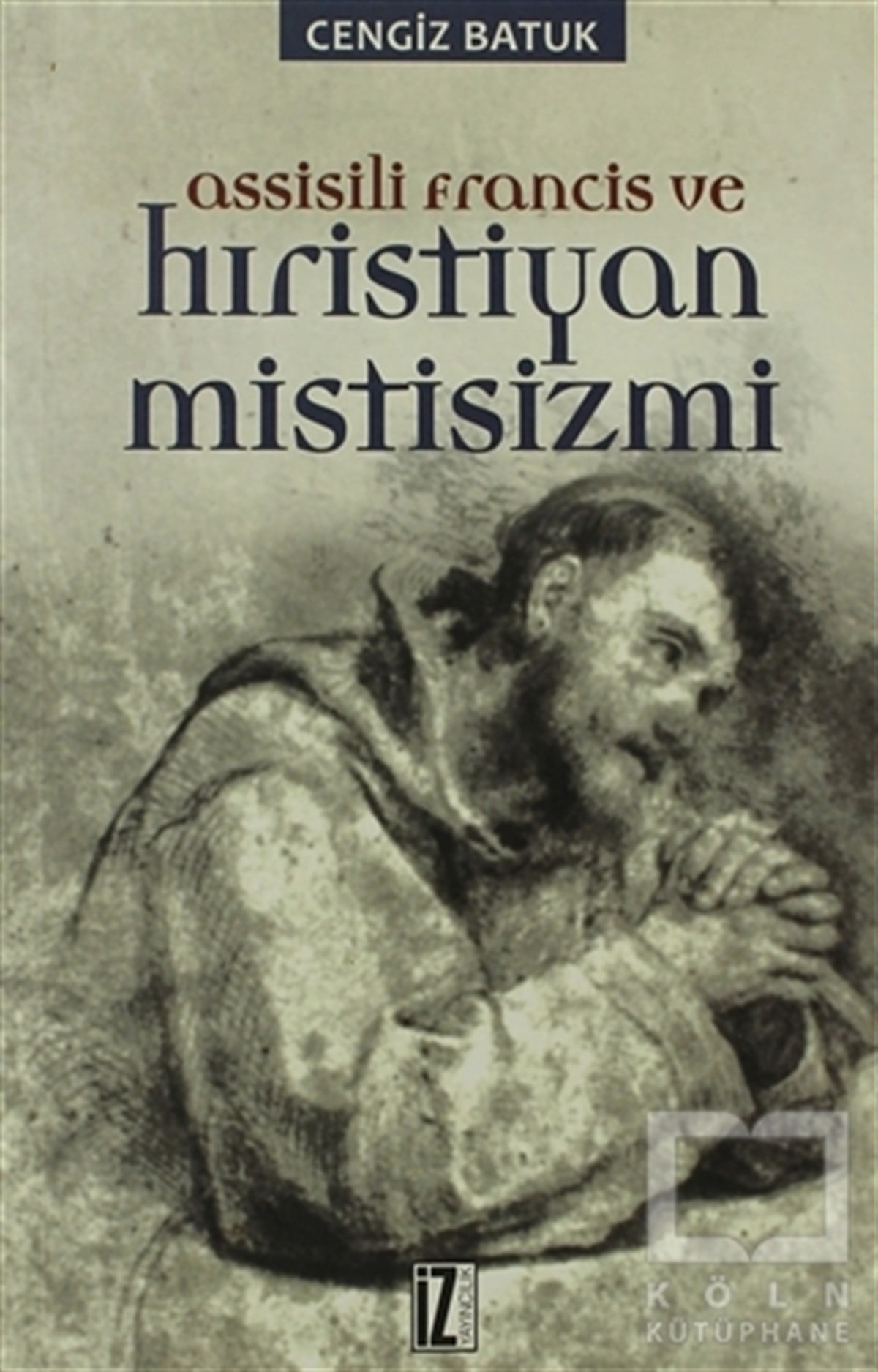 Cengiz BatukHıristiyanlıkAssisili Francis ve Hıristiyan Mistisizmi