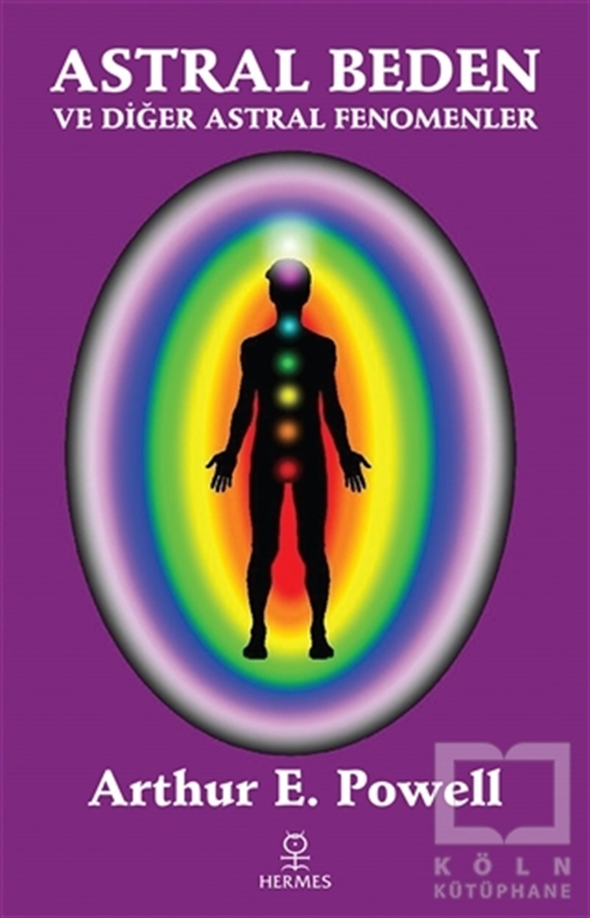Arthur E. PowellGenel Psikoloji KitaplarıAstral Beden ve Diğer Astral Fenomenler