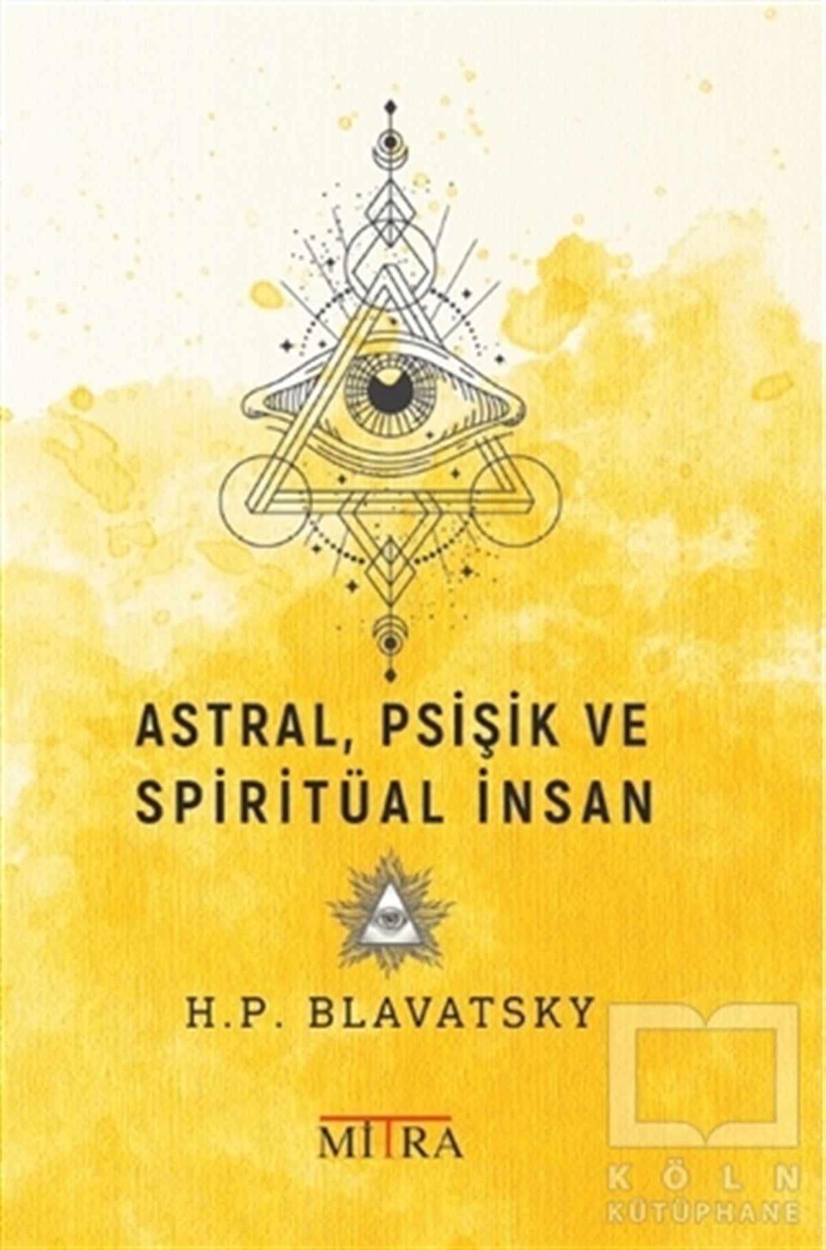 Helena Petrovna BlavatskyParapsikoloji KitaplarıAstral, Psişik ve Spiritüal İnsan
