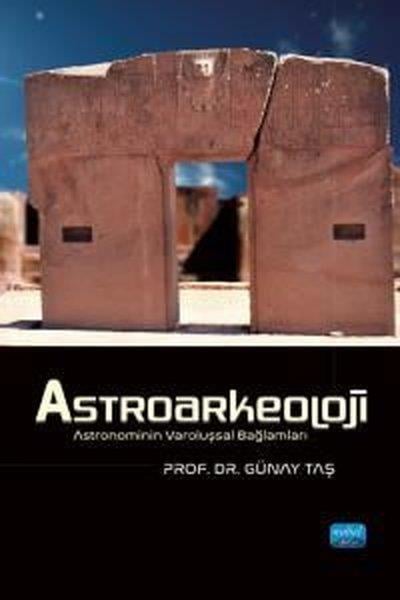 Günay TaşEğitimAstroarkeoloji - Astronominin Varoluşsal Bağlamları