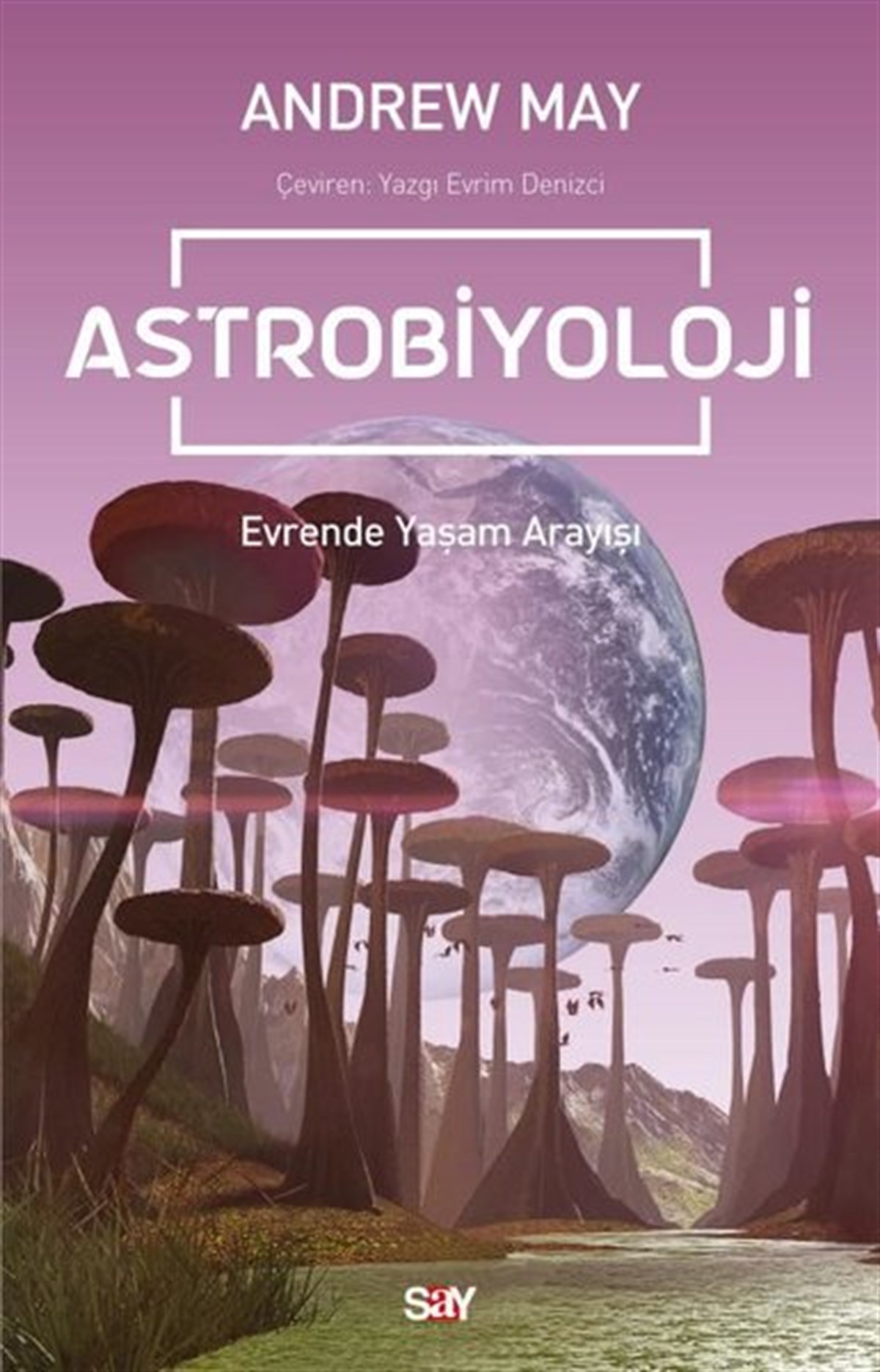 Andrew MayPopüler Bilim KitaplarıAstrobiyoloji - Evrende Yaşam Arayışı