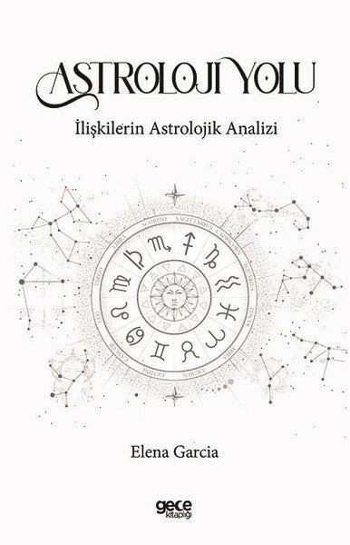 Elena GarciaAstroloji KitaplarıAstroloji Yolu - İlişkilerin Astrolojik Analizi