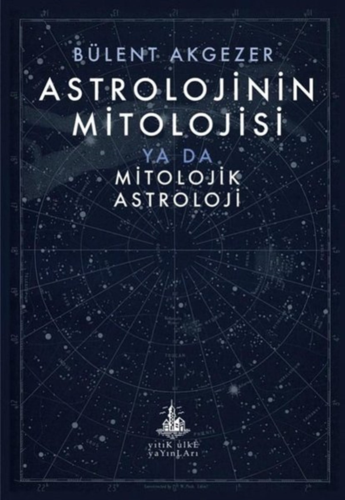 Bülent AkgezerAstroloji KitaplarıAstrolojinin Mitolojisi Ya Da Mitolojik Astroloji