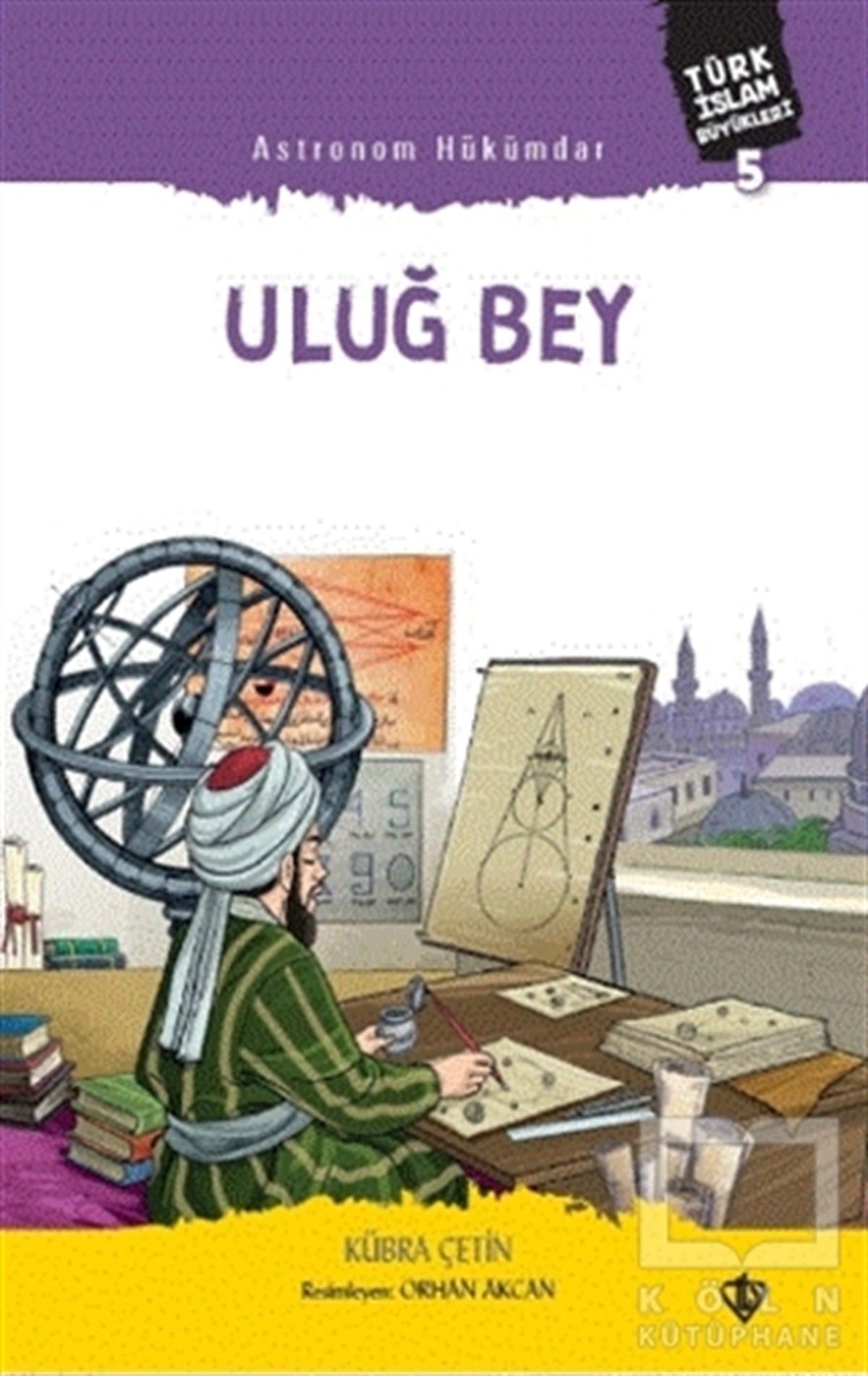 Kübra ÇetinTarihi Biyografi ve Otobiyografi KitaplarıAstronom Hükümdar Uluğ Bey