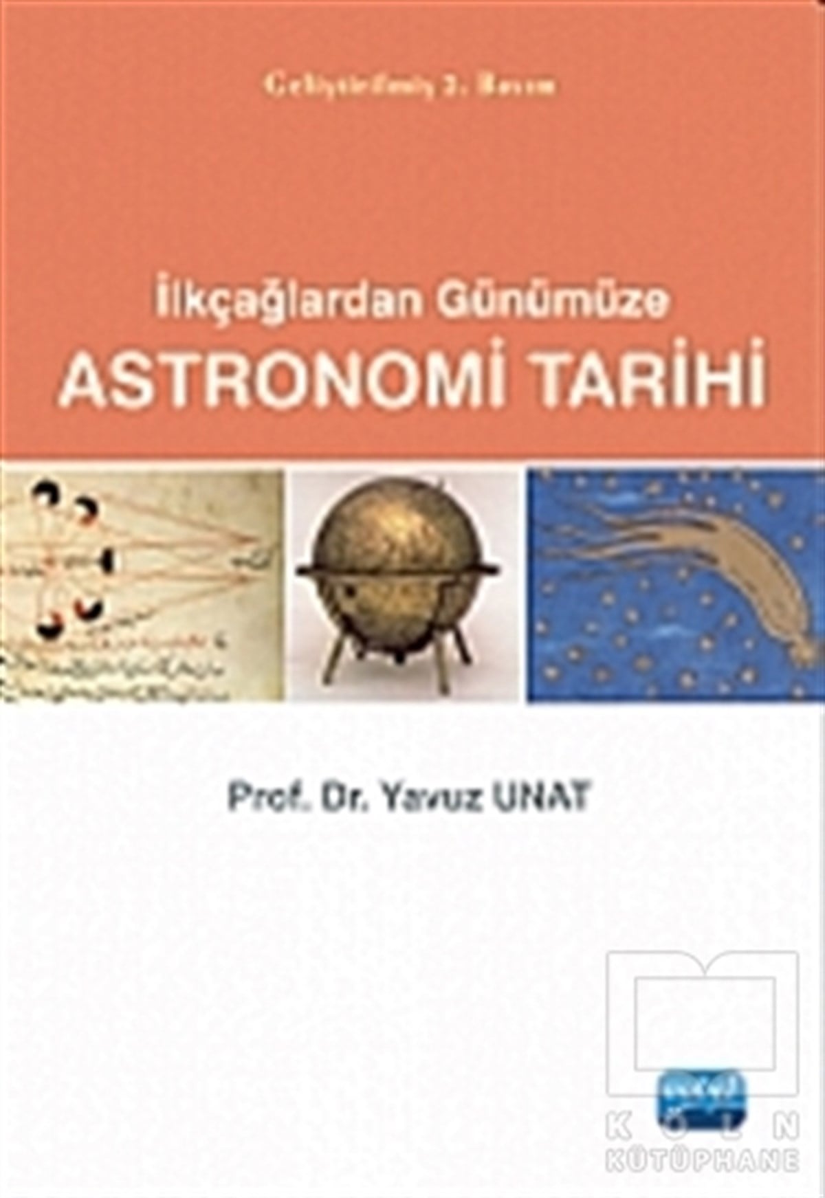 Yavuz UnatBilim TarihiAstronomi Tarihi: İlkçağlardan Günümüze