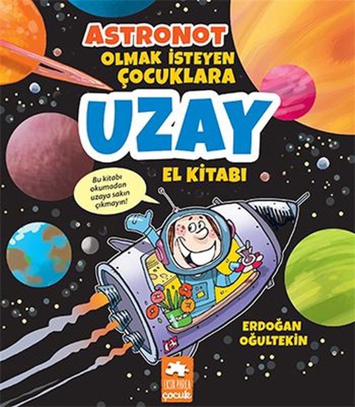 Erdoğan OğultekinÇocuk Gençlik RomanlarıAstronot Olmak İsteyen Çocuklara Uzay El Kitabı