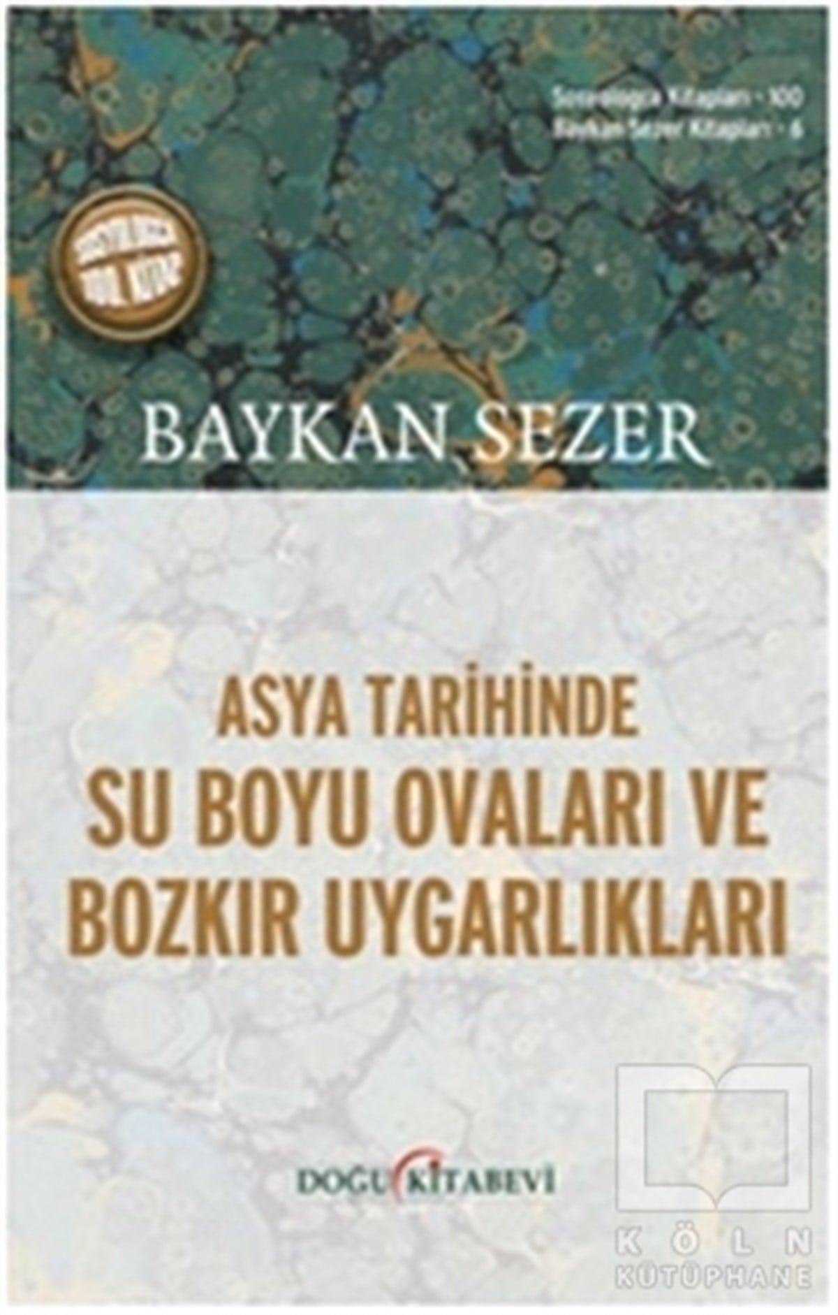 Baykan SezerDiğerAsya Tarihinde Su Boyu Ovaları ve Bozkır Uygarlıkları