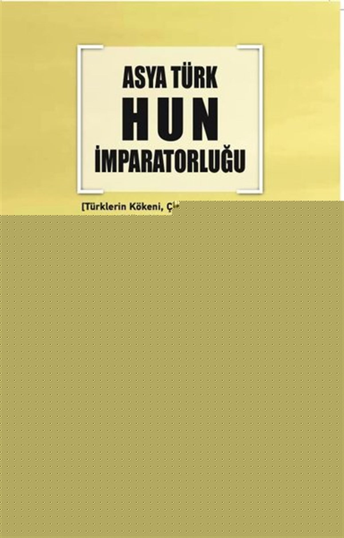 Erkan HacıfazlıoğluTürk Tarihi Araştırmaları KitaplarıAsya Türk Hun İmparatorluğu