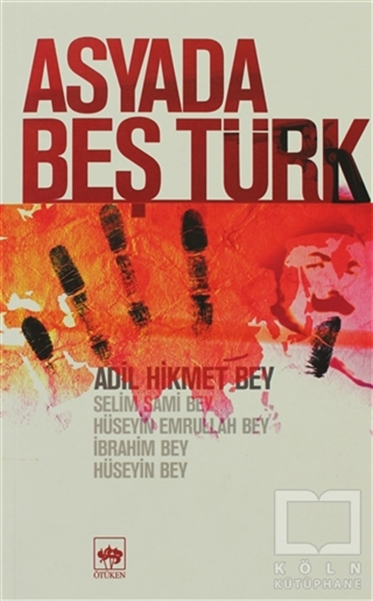 Adil Hikmet BeyÖnemli Olaylar ve Biyografi - OtobiyografiAsyada Beş Türk