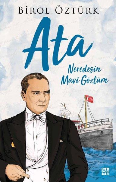 Birol ÖztürkTarihi Biyografi ve Otobiyografi KitaplarıAta - Neredesin Mavi Gözlüm