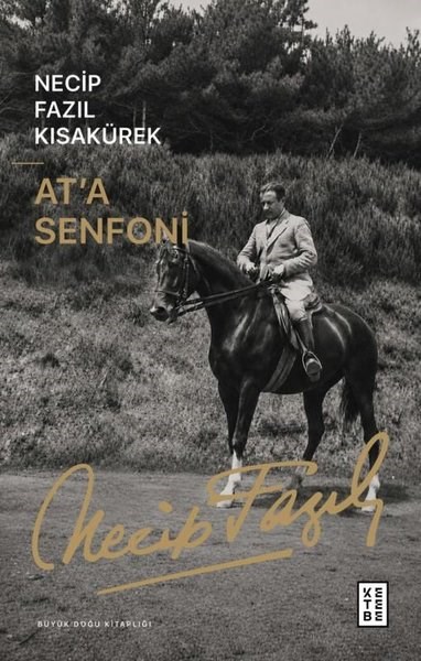 Necip Fazıl KısakürekEleştiri & Kuram & İnceleme KitaplarıAt'a Senfoni - Büyük Doğu Kitaplığı